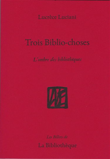 Trois biblio-choses : l'ombre des bibliothèques