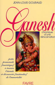 Ganesh : chronique d'une réincarnation