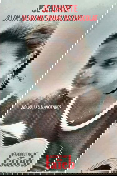 JE CHANTE SI ON ME DONNE DU CHOCOLAT: NOUVELLES & ANCIENNES