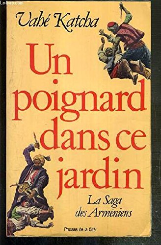 Couverture de Un Poignard dans ce jardin : la saga des Arméniens