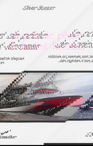 Le port de pêche de Lorient-Keroman : histoire du premier port de pêche français des origines à nos jours