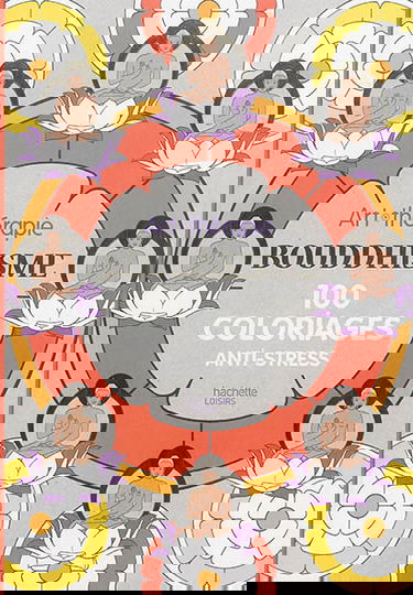 Bouddhisme : 100 coloriages anti-stress
