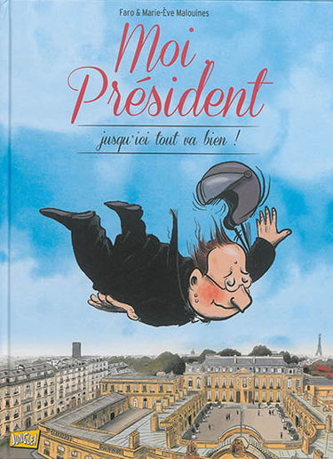 Moi, président. Vol. 2. Jusqu'ici tout va bien !