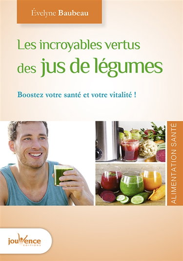 Les incroyables vertus des jus de légumes : boostez votre santé et votre vitalité !