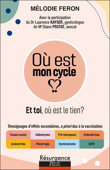 Où est mon cycle ? : et toi, où est le tien ? : témoignages d'effets secondaires, a priori dus à la vaccination