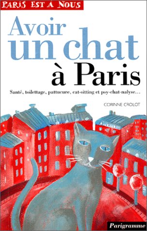 Avoir un chat à Paris : santé, toilettage, pattucure, cat-sitting et psy-chat-nalyse