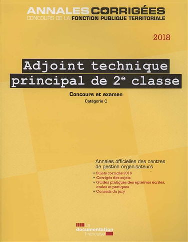 Adjoint technique principal de 2e classe 2018 : concours et examen, concours externe, interne, 3e concours et examen professionnel d'avancement de grade, catégorie C