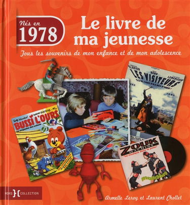 Nés en 1978 : le livre de ma jeunesse : tous les souvenirs de mon enfance et de mon adolescence