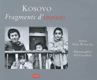 Kosovo, fragments d'impacts : 1999-2007