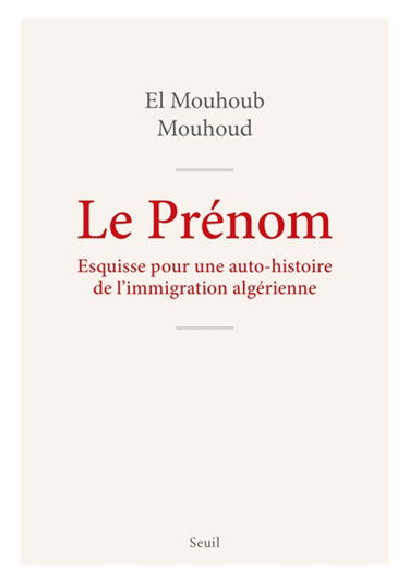 Le prénom : esquisse pour une auto-histoire de l'immigration algérienne
