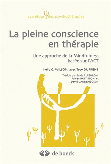 La pleine conscience en thérapie : une approche de la mindfulness basée sur l'ACT en psychothérapie