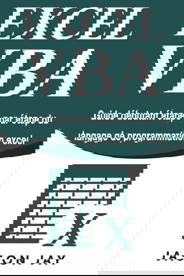 EXCEL VBA: Guide débutant étape par étape du langage de programmation excel