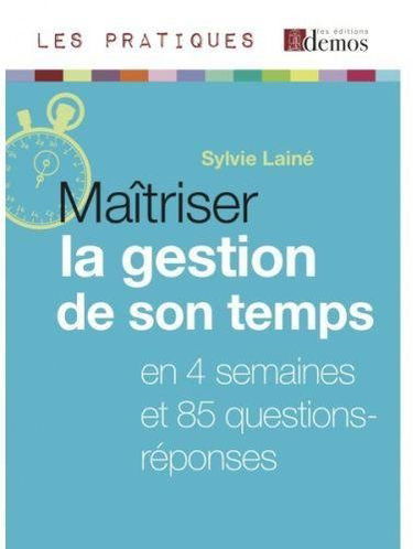 Maîtriser la Gestion de Son Temps - ed 2010