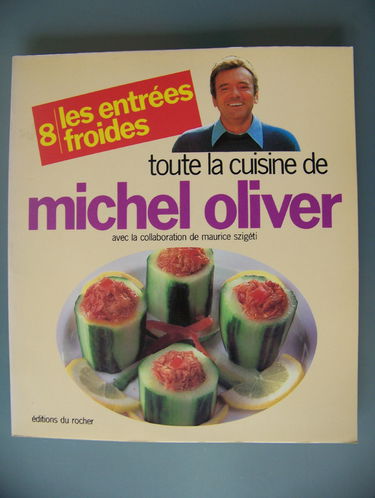 Toute la cuisine de Michel Oliver. Vol. 8. Les Entrées froides