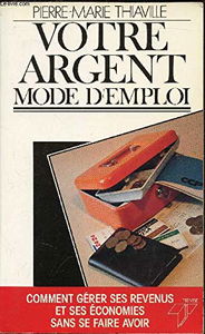 Votre argent mode d'emploi.