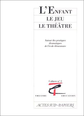 L'Enfant, le jeu, le théâtre
