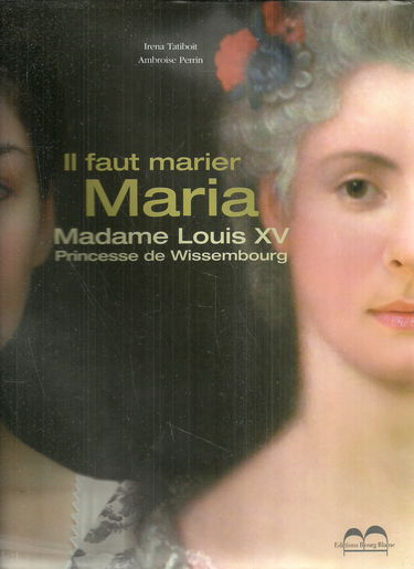 Il faut marier Maria Madame Louis XV Princesse de Wissembourg