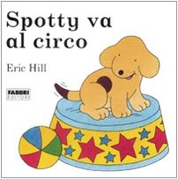 Couverture de Spotty: Spotty va al circo Con alette da sollevare par Eric Hill