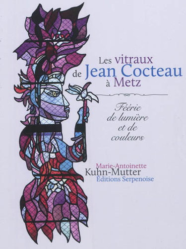 Couverture de Les vitraux de Jean Cocteau à Metz : féerie de lumière et de couleurs
