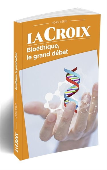 Croix (La), hors série. Bioéthique, le grand débat