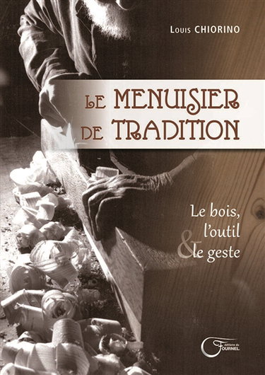 Couverture de Le menuisier de tradition : le bois, l'outil & le geste