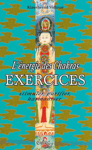 L'Energie des chakras, exercices : stimuler, purifier, harmoniser