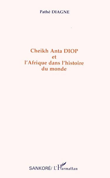 Cheikh Anta Diop et l'Afrique dans l'histoire du monde
