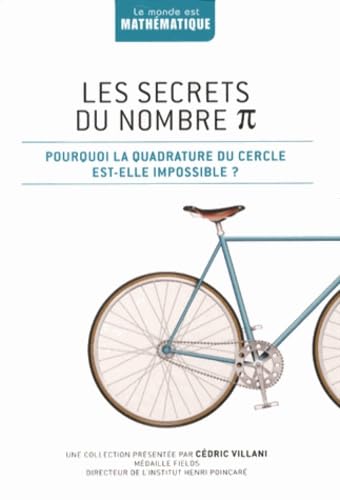 Les secrets du nombre Pi: Pourquoi la quadrature du cercle est-elle impossible ?