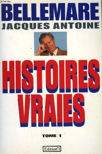 Histoires vraies, t.I
