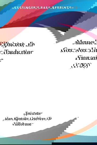 Manuel D'Epictete, En Grec Avec Une Traduction Francaise (1783)