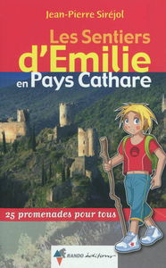 Les sentiers d'Emilie en pays cathare : 25 promenades pour tous