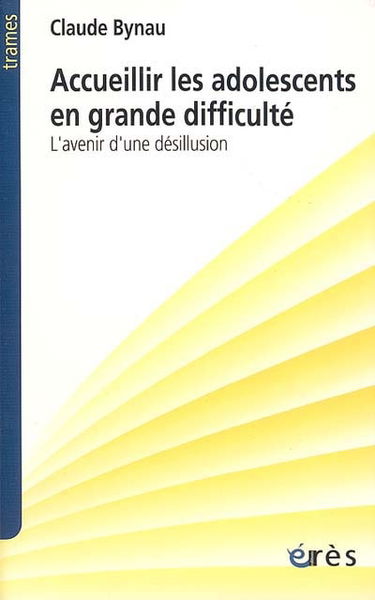 Accueillir les adolescents en grande difficulté : l'avenir d'une désillusion
