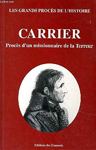 Couverture de Carrier : 16 octobre-16 décembre 1794 (Les grands procès de l'histoire) par Jacques Dupâquier