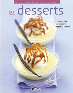 Les desserts : 150 recettes de desserts faciles à réaliser