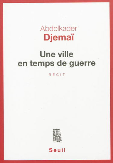 Une ville en temps de guerre : récit
