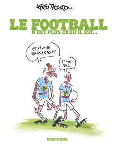 Le football n'est plus ce qu'il est...