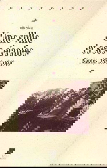 Une ville et ses écoles : Nantes 1830-1940