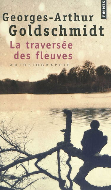La traversée des fleuves : autobiographie