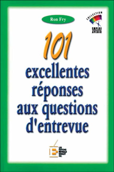101 excellentes réponses aux questions d'entrevue