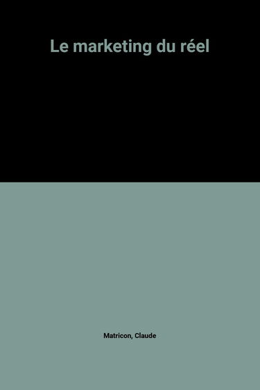 Le Marketing du réel : Le renouvellement des procédures de marketing