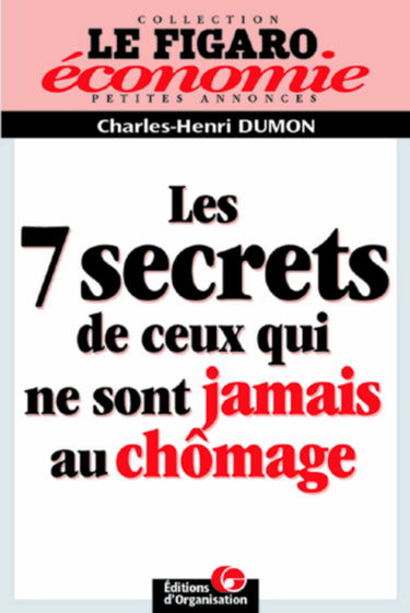 Les 7 secrets de ceux qui ne sont jamais au chômage