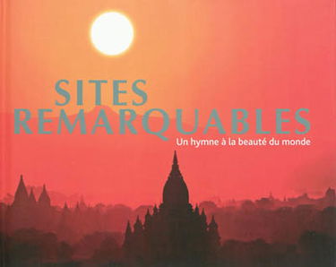 Sites remarquables : un hymne à la beauté du monde