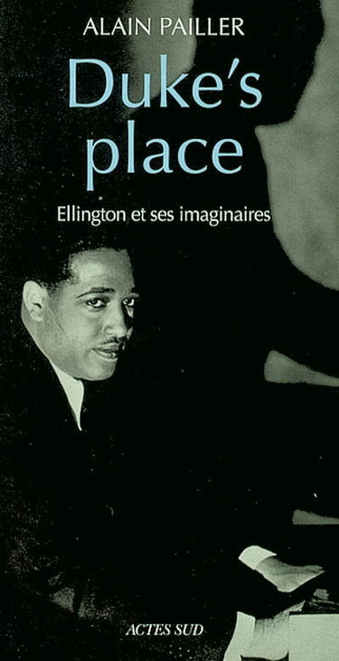 Duke's place : Ellington et ses imaginaires