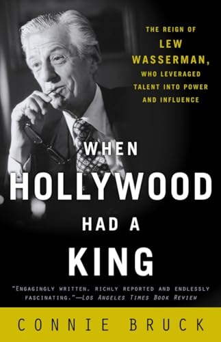 Couverture de When Hollywood Had a King: The Reign of Lew Wasserman, Who Leveraged Talent into Power and Influence