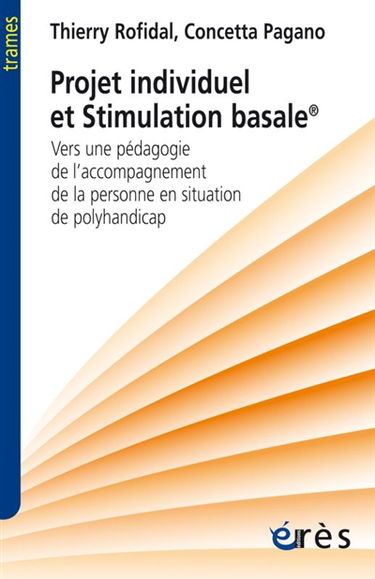 Projet individuel et stimulation basale : vers une pédagogie de l'accompagnement de la personne en situation de polyhandicap