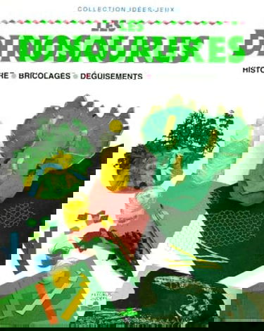 Les Dinosaures : histoire, bricolages, déguisements