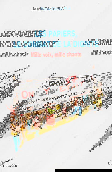 Les papiers, le combat de la dignité : mille voix, mille chants