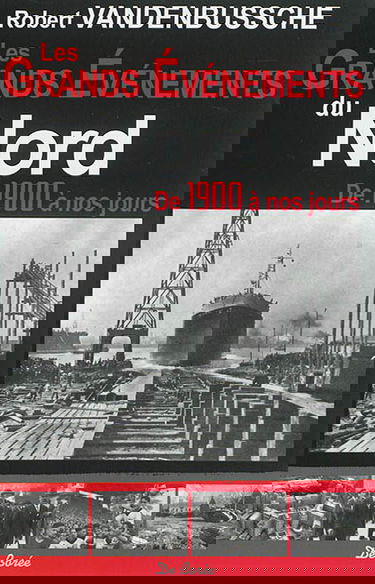 Les grands événements du Nord : de 1900 à nos jours