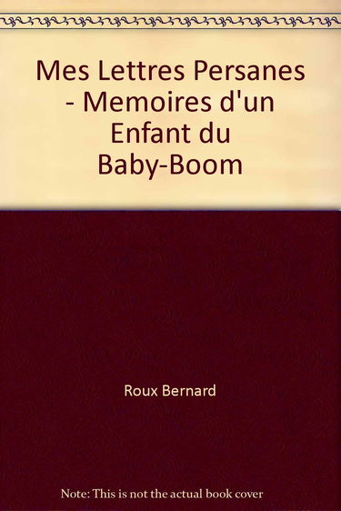Mes lettres persanes - mémoires d'un enfant du baby-boom