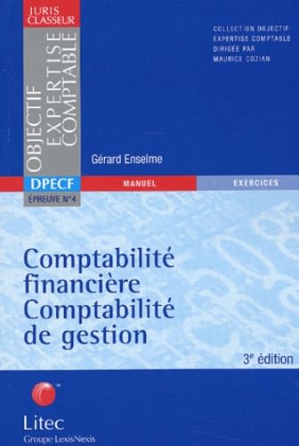 Comptabilité financière, comptabilité de gestion : Manuel et exercices corrigés, épreuve 4 DPECF (ancienne édition)
